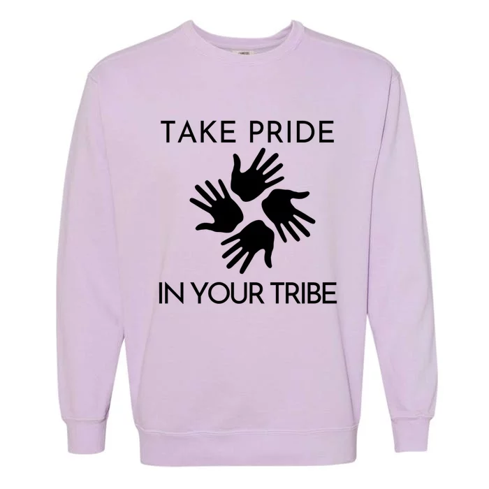 Take Pride In Your Tribe Gift Garment-Dyed Sweatshirt