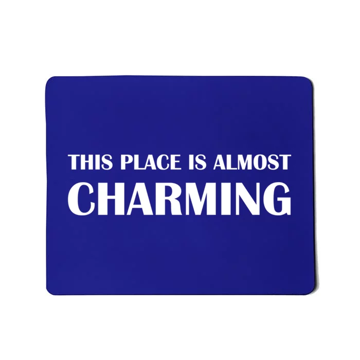 This Place Is Almost Charming Sarcastic Gift Mousepad