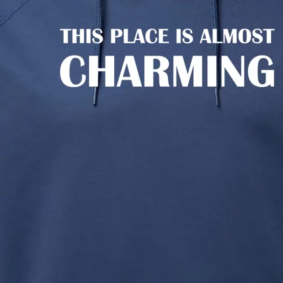 This Place Is Almost Charming Sarcastic Gift Performance Fleece Hoodie