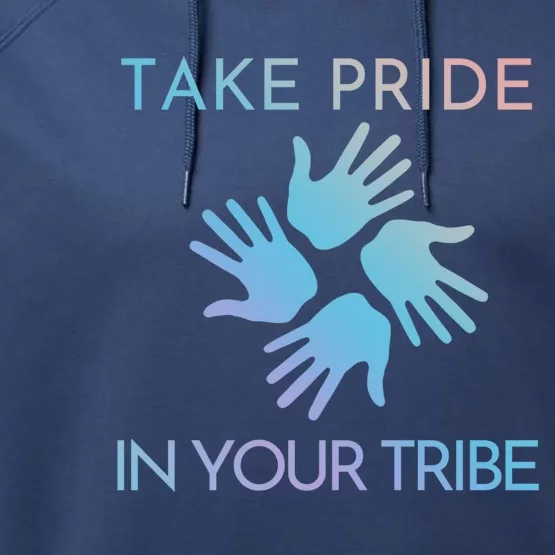 Take Pride In Your Tribe Meaningful Gift Performance Fleece Hoodie