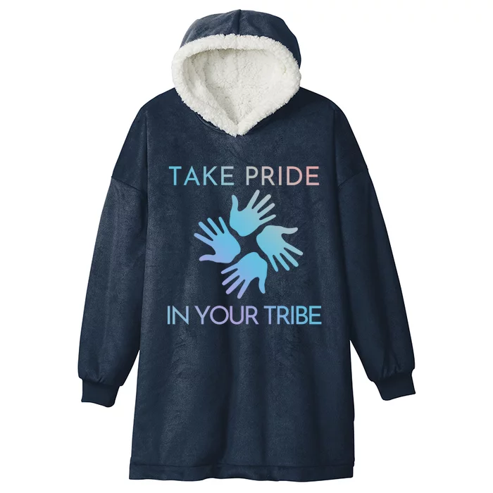 Take Pride In Your Tribe Meaningful Gift Hooded Wearable Blanket