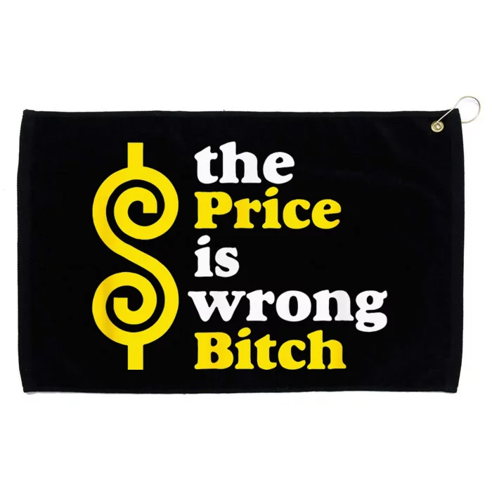 The Price Is Wrong Bitch Grommeted Golf Towel