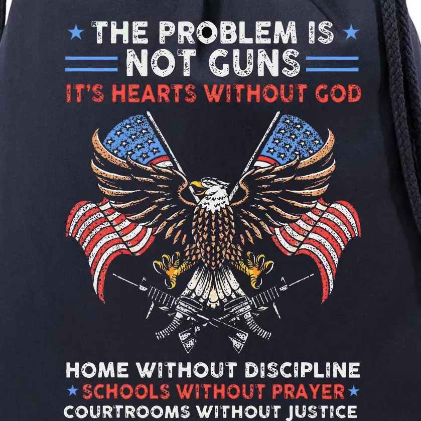 The Problem Is Not Guns ItS Hearts Without God Drawstring Bag