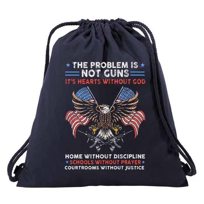 The Problem Is Not Guns ItS Hearts Without God Drawstring Bag