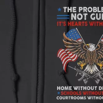 The Problem Is Not Guns ItS Hearts Without God Full Zip Hoodie