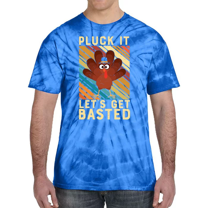 Thanksgiving Pluck It Lets Get Basted Turkey Gift Tie-Dye T-Shirt