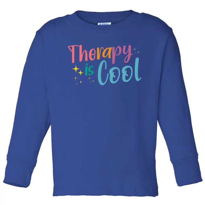 Therapist Psychology Lover Therapy Is Cool Tal Health Tee Gift Toddler Long Sleeve Shirt