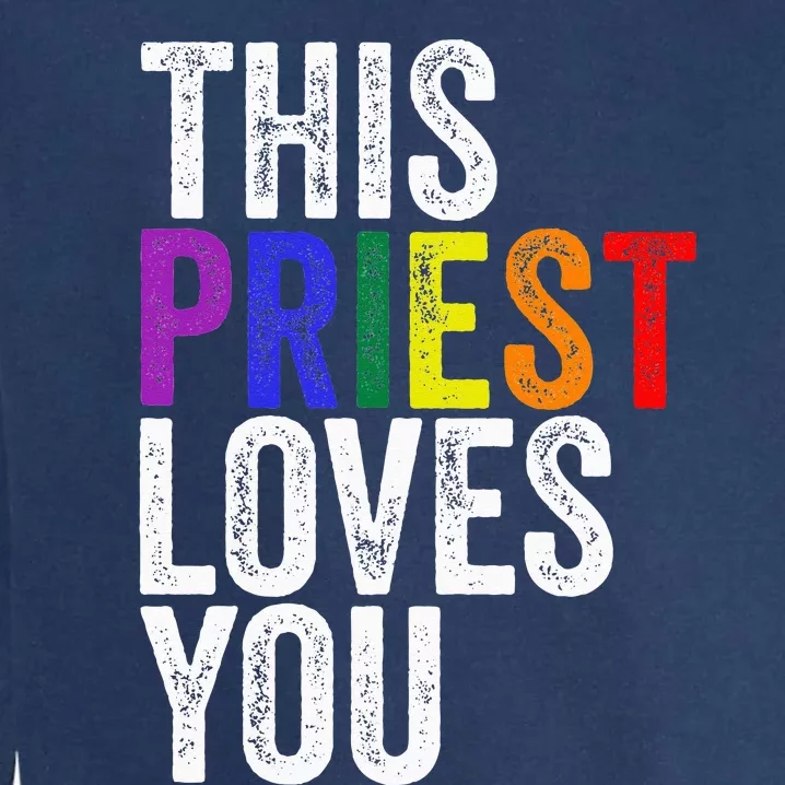 This Priest Loves You Pastor LGBTQ Pride Garment-Dyed Sweatshirt