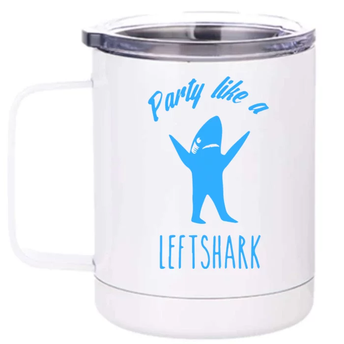 Trending Party Like A Left Shark Gift Christmas Xmas Party Leftshark Dancing Sha Front & Back 12oz Stainless Steel Tumbler Cup