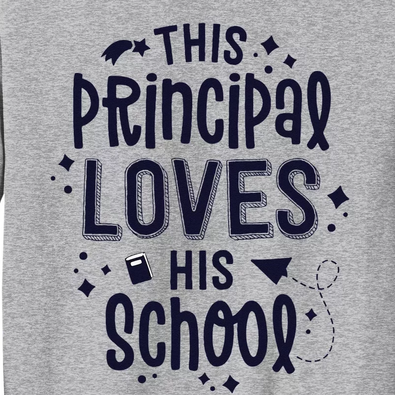 This Principal Loves His School Back to School Administrator Tall Sweatshirt