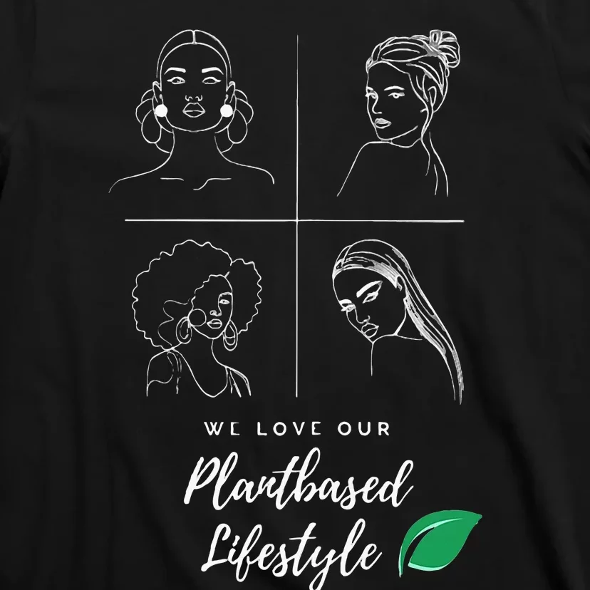 The Plantbased Ladies Loving A Plantbased Lifestyle T-Shirt