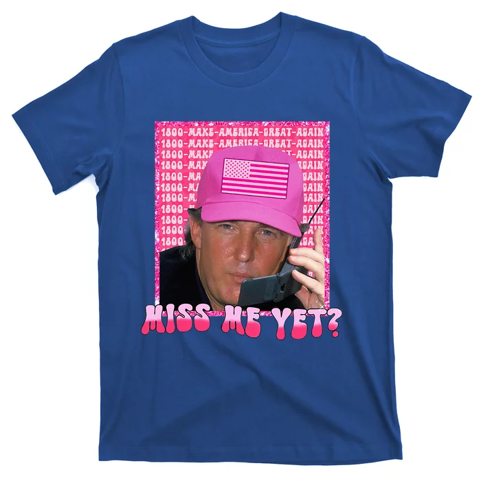 Trump Pink Miss Me Yet Trump 2024 T-Shirt