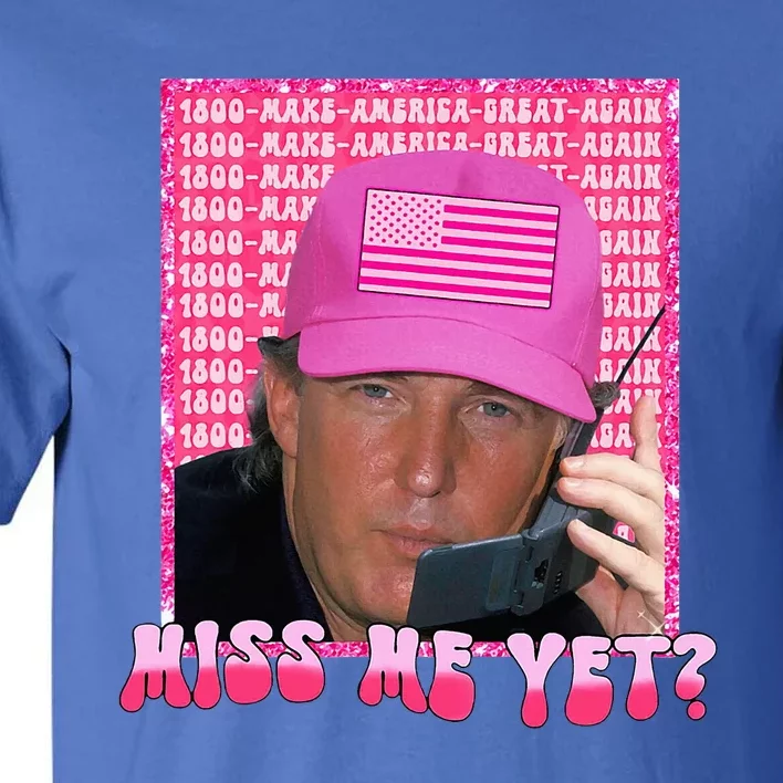 Trump Pink Miss Me Yet Trump 2024 Tall T-Shirt