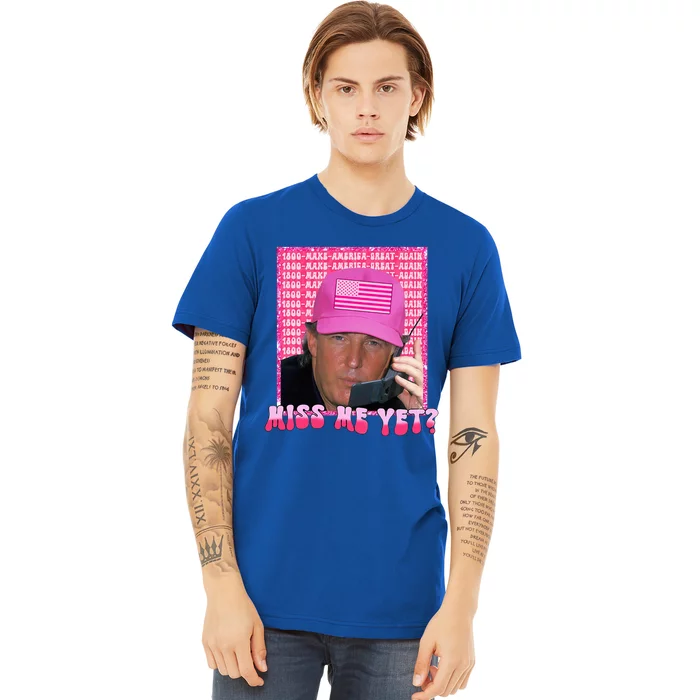 Trump Pink Miss Me Yet Trump 2024 Premium T-Shirt