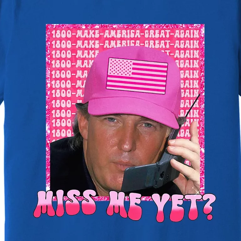 Trump Pink Miss Me Yet Trump 2024 Premium T-Shirt