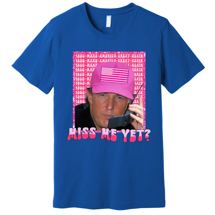 Trump Pink Miss Me Yet Trump 2024 Premium T-Shirt