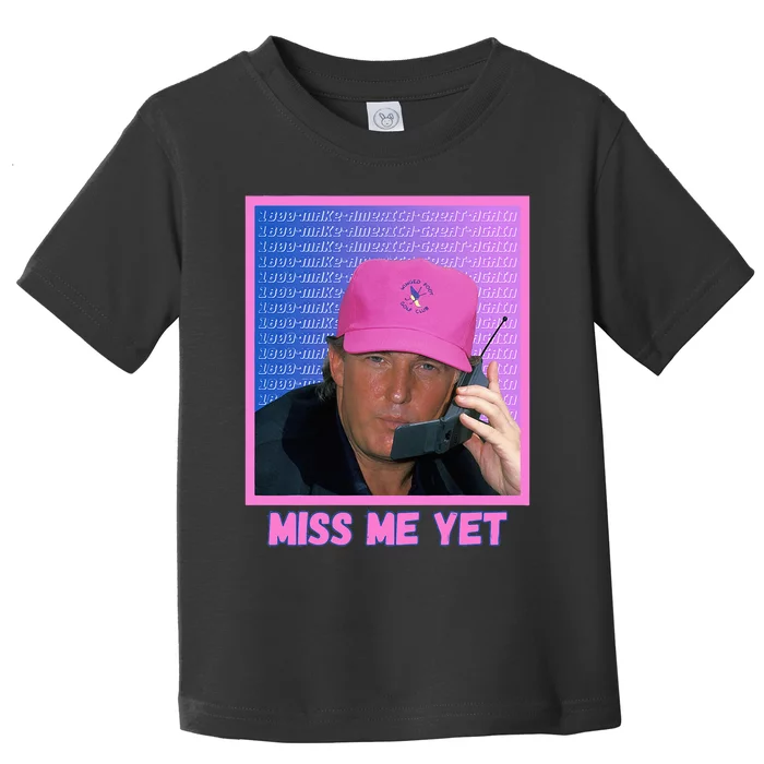 Trump Pink Miss Me Yet Trump 2024 President 2024 Toddler T-Shirt