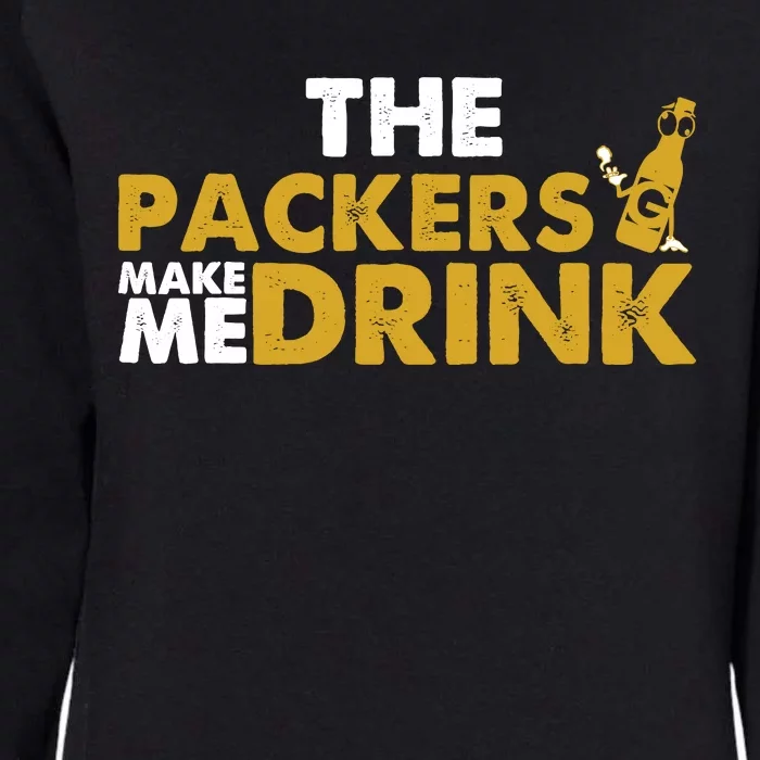 The Packers Make Me Drink Funny Womens California Wash Sweatshirt