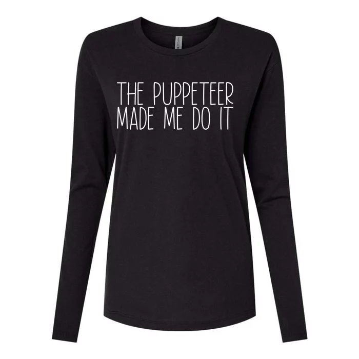 The Puppeteer Made Me Do It Gift Womens Cotton Relaxed Long Sleeve T-Shirt