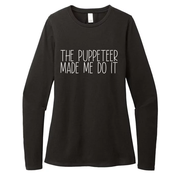 The Puppeteer Made Me Do It Gift Womens CVC Long Sleeve Shirt