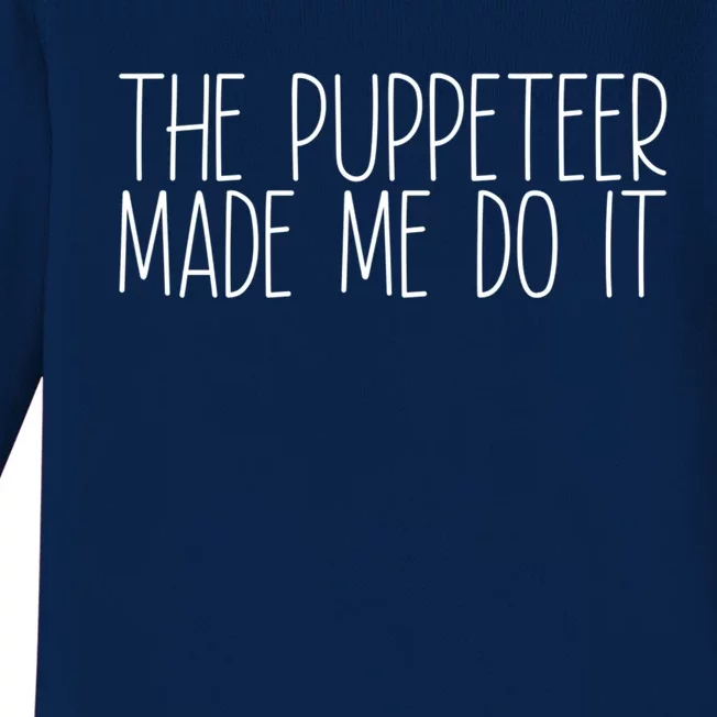 The Puppeteer Made Me Do It Gift Baby Long Sleeve Bodysuit