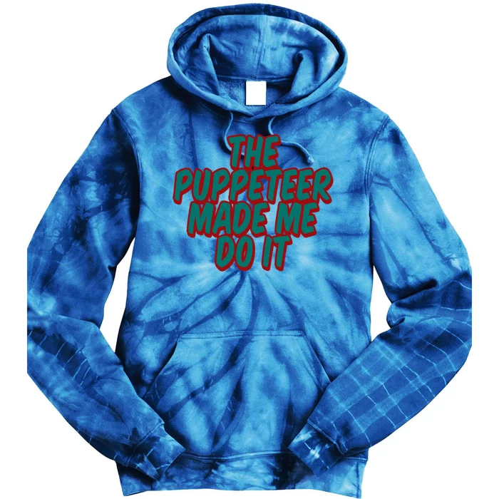 The Puppeteer Made Me Do It Giftgiftgift Tie Dye Hoodie