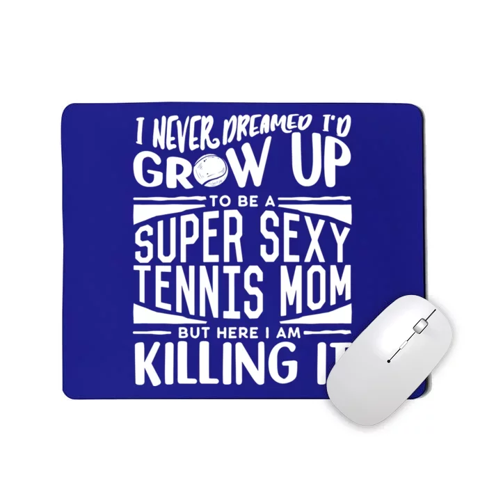 Tennis Player Mom Meaningful Gift Tennis Lover Meaningful Gift Mousepad