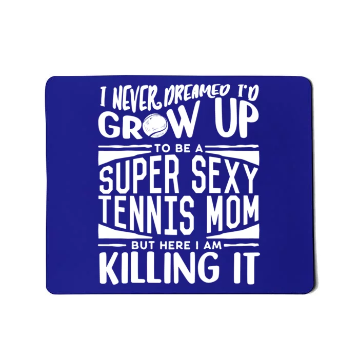 Tennis Player Mom Meaningful Gift Tennis Lover Meaningful Gift Mousepad