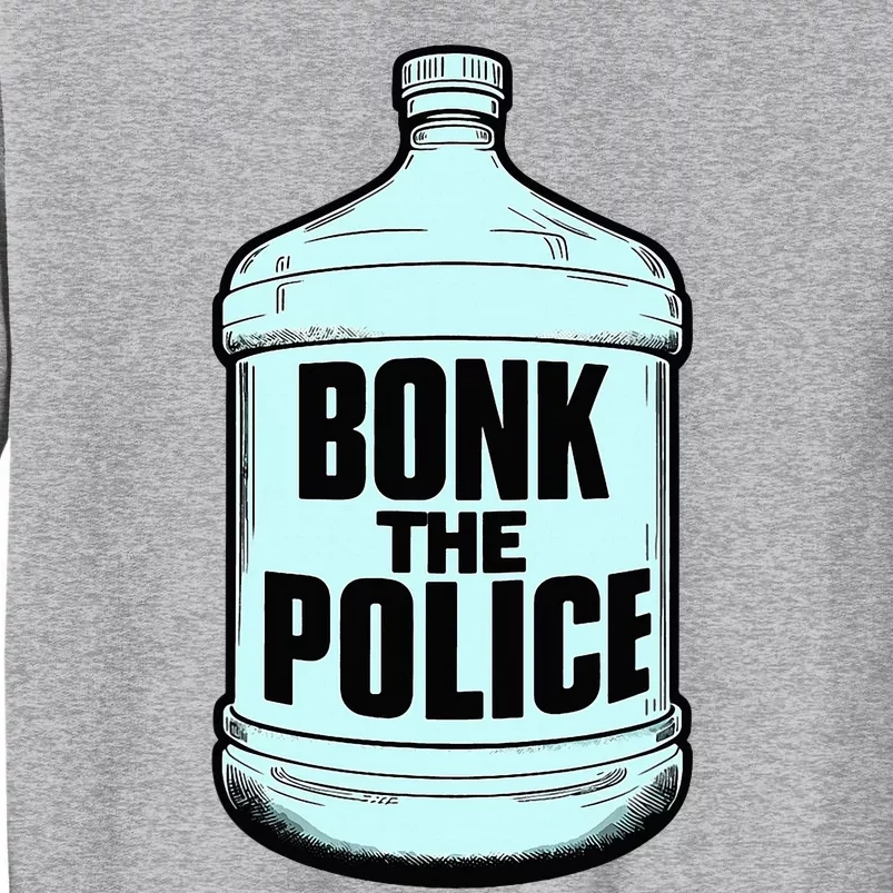 The P.O.L.I.C.E Man Bonk The Tall Sweatshirt