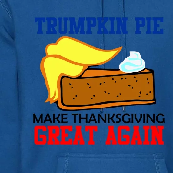 Trumpkin Pie Make Thanksgiving Great Again Funny Trump Gift Premium Hoodie