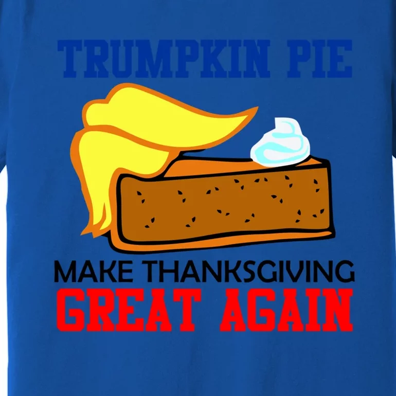 Trumpkin Pie Make Thanksgiving Great Again Funny Trump Gift Premium T-Shirt