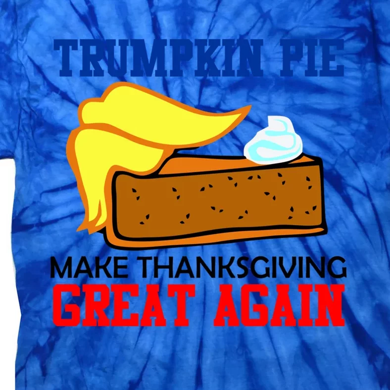 Trumpkin Pie Make Thanksgiving Great Again Funny Trump Gift Tie-Dye T-Shirt