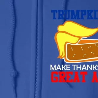 Trumpkin Pie Make Thanksgiving Great Again Gift Full Zip Hoodie