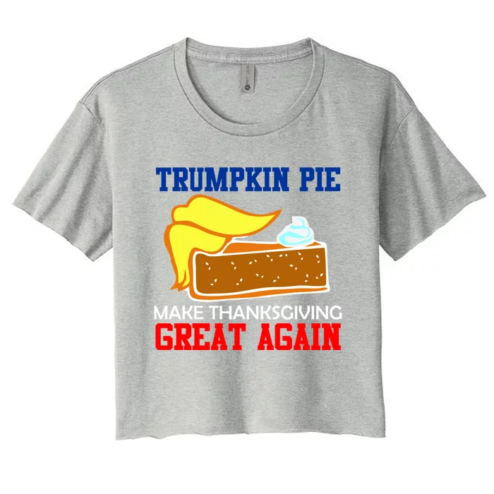 Trumpkin Pie Make Thanksgiving Great Again Gift Women's Crop Top Tee