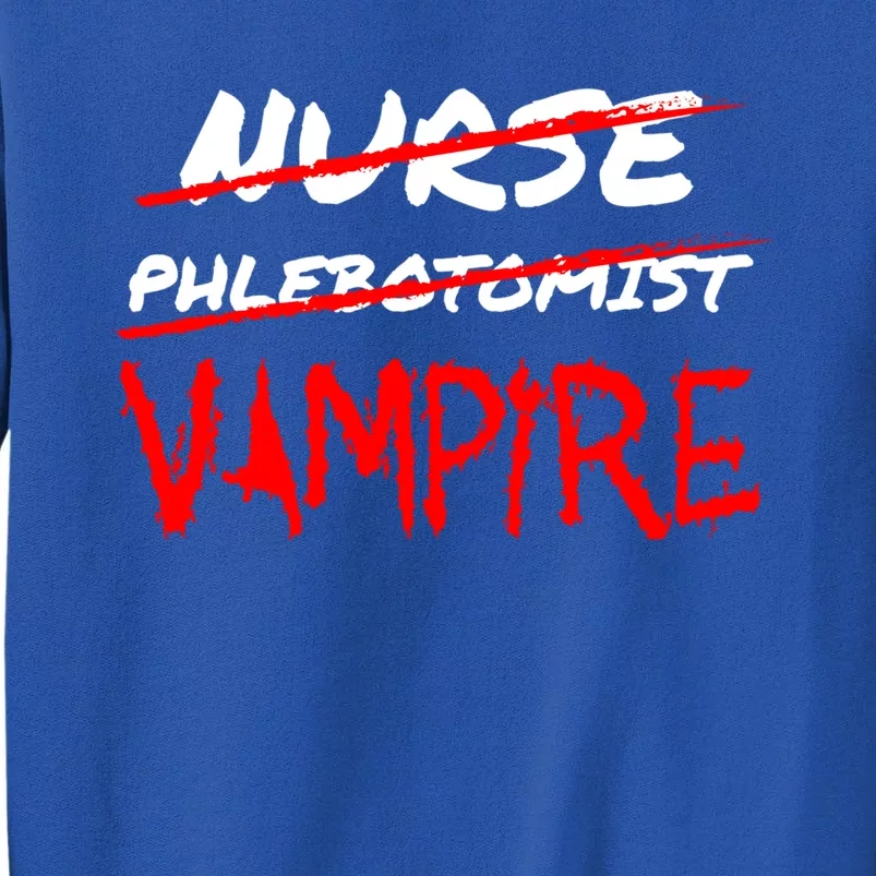 Travel Phlebotomist Nurse Vampire Funny Phlebotomist Funny Gift Tall Sweatshirt