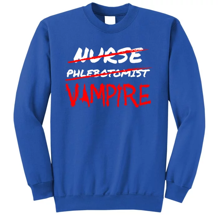 Travel Phlebotomist Nurse Vampire Funny Phlebotomist Funny Gift Tall Sweatshirt