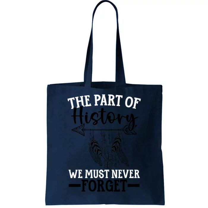 The Part Of History We Never Forget Orange Day Indigenous Tote Bag