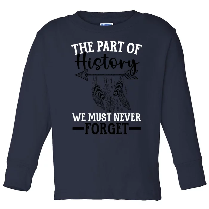 The Part Of History We Never Forget Orange Day Indigenous Toddler Long Sleeve Shirt