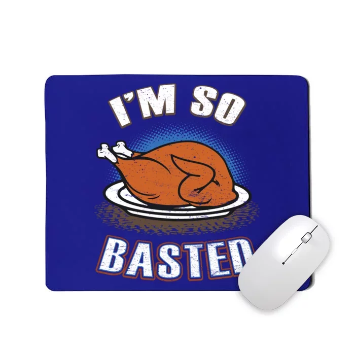 Thanksgiving Party Outfit Funny I'm So Basted Cool Gift Mousepad