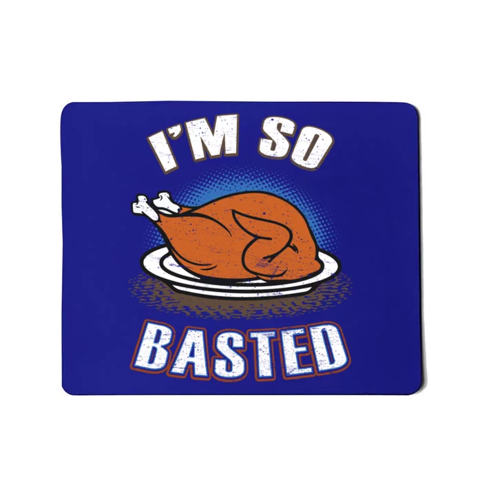 Thanksgiving Party Outfit Funny I'm So Basted Cool Gift Mousepad