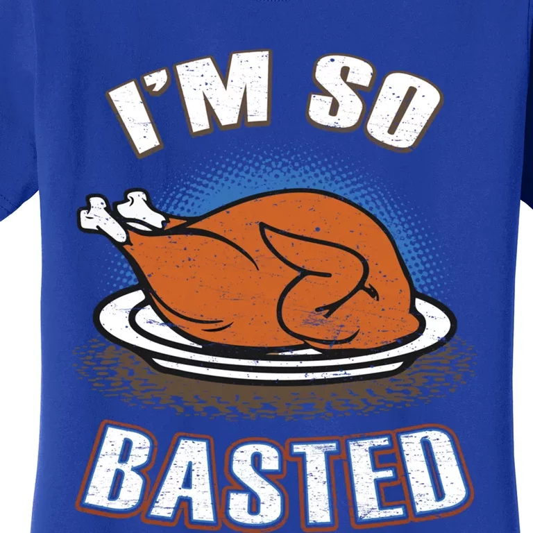 Thanksgiving Party Outfit Funny I'm So Basted Cool Gift Women's T-Shirt