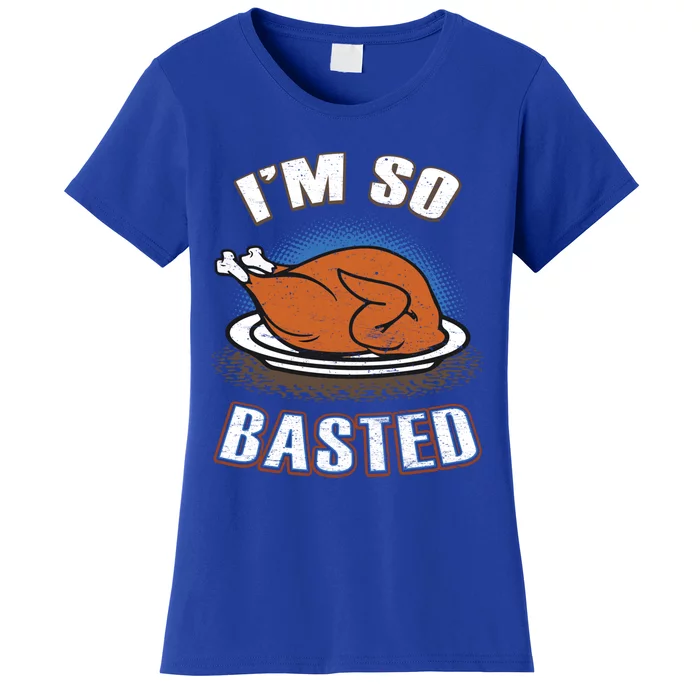 Thanksgiving Party Outfit Funny I'm So Basted Cool Gift Women's T-Shirt