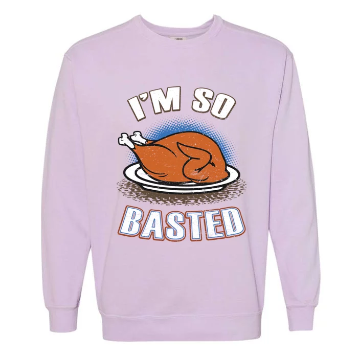 Thanksgiving Party Outfit Funny I'm So Basted Cool Gift Garment-Dyed Sweatshirt