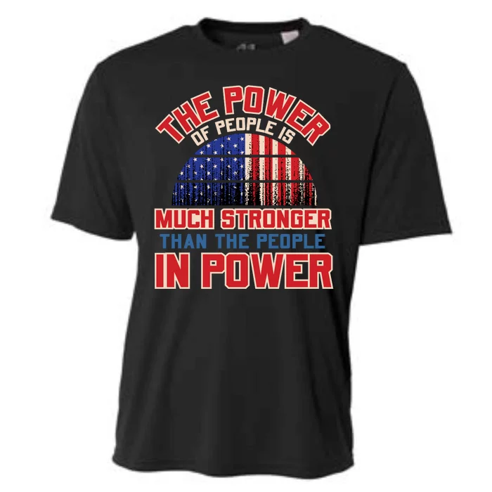 The Power Of People Is Much Stronger Than The People In Power Political Slogan Cooling Performance Crew T-Shirt