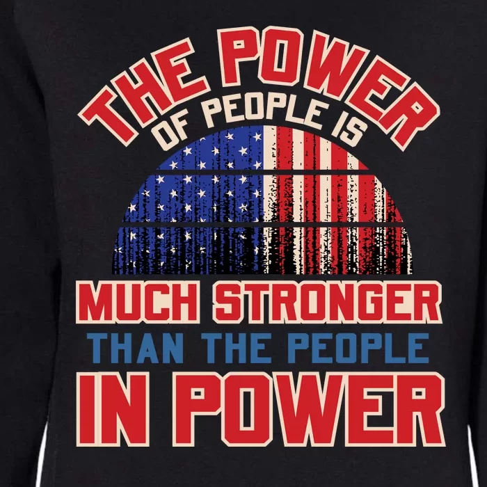 The Power Of People Is Much Stronger Than The People In Power Political Slogan Womens California Wash Sweatshirt