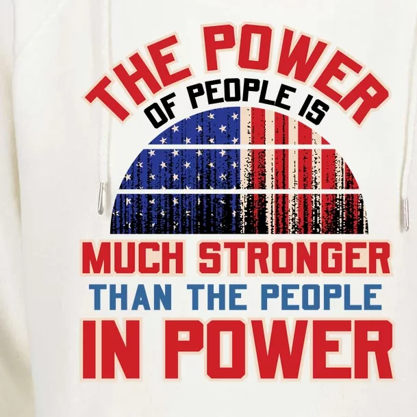 The Power Of People Is Much Stronger Than The People In Power Political Slogan Womens Funnel Neck Pullover Hood