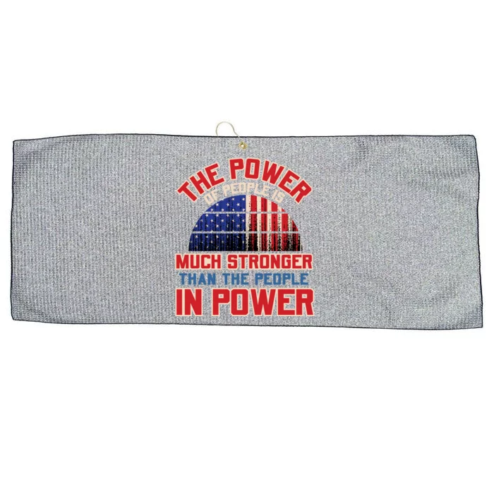 The Power Of People Is Much Stronger Than The People In Power Political Slogan Large Microfiber Waffle Golf Towel