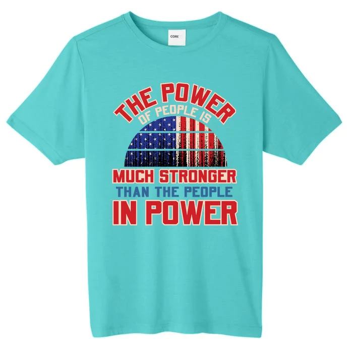 The Power Of People Is Much Stronger Than The People In Power Political Slogan ChromaSoft Performance T-Shirt