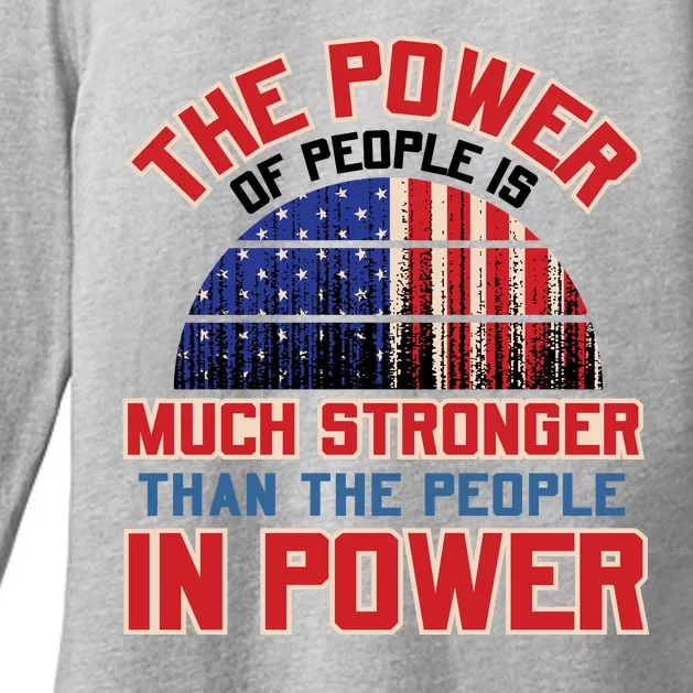 The Power Of People Is Much Stronger Than The People In Power Political Slogan Womens CVC Long Sleeve Shirt