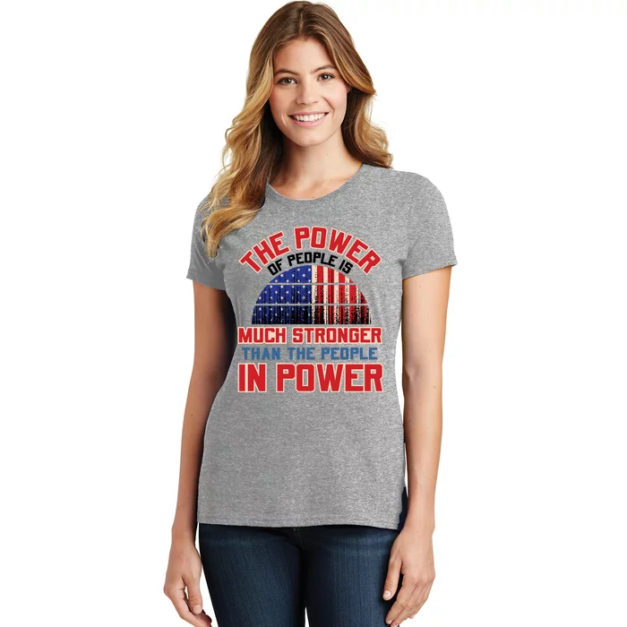 The Power Of People Is Much Stronger Than The People In Power Political Slogan Women's T-Shirt